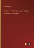 Bernhard Von Clairvaux Und Die Anfänge Des Zweiten Kreuzzuges
