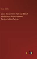 Ueber Die Von Herrn Professor Billroth Ausgeführten Resectionen Des Carcinomatösen Pylorus