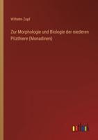 Zur Morphologie Und Biologie Der Niederen Pilzthiere (Monadinen)