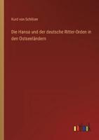 Die Hansa Und Der Deutsche Ritter-Orden in Den Ostseeländern