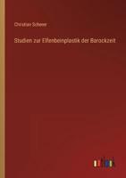 Studien Zur Elfenbeinplastik Der Barockzeit