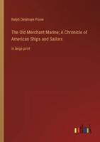 The Old Merchant Marine; A Chronicle of American Ships and Sailors