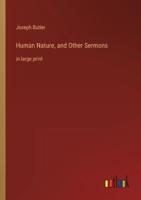 Human Nature, and Other Sermons