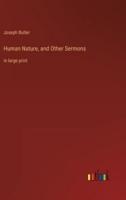Human Nature, and Other Sermons