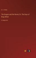 The Dragon and the Raven; Or, The Days of King Alfred