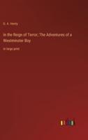 In the Reign of Terror; The Adventures of a Westminster Boy