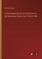 A Genealogical Record of One Branch of the Hemenway Family, from 1634 to 1880