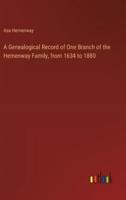 A Genealogical Record of One Branch of the Hemenway Family, from 1634 to 1880