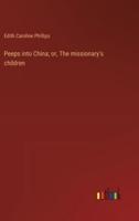 Peeps Into China; or, The Missionary's Children