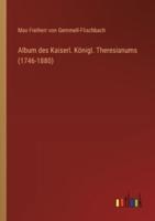 Album Des Kaiserl. Königl. Theresianums (1746-1880)