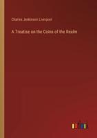 A Treatise on the Coins of the Realm