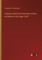 Argument Before the Committee of Ways and Means on the Sugar Tariff