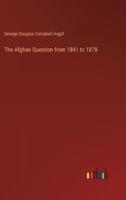 The Afghan Question from 1841 to 1878