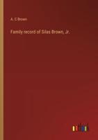 Family Record of Silas Brown, Jr.