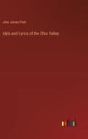 Idyls and Lyrics of the Ohio Valley