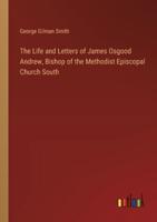 The Life and Letters of James Osgood Andrew, Bishop of the Methodist Episcopal Church South