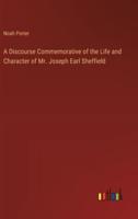 A Discourse Commemorative of the Life and Character of Mr. Joseph Earl Sheffield