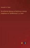 Ein Kritischer Beitrag Zur Beethoven-Literatur Vorgelesen Im "Schillerverein" Zu Triest