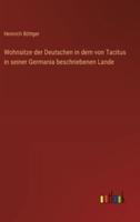 Wohnsitze Der Deutschen in Dem Von Tacitus in Seiner Germania Beschriebenen Lande