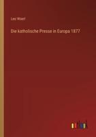 Die Katholische Presse in Europa 1877