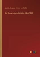 Die Wiener Journalistik Im Jahre 1848