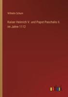 Kaiser Heinrich V. Und Papst Paschalis II. Im Jahre 1112