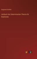 Lehrbuch Der Determinanten-Theorie Für Studirende