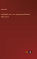 Handbuch Und Atlas Der Topographischen Percussion