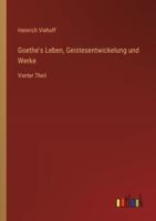 Goethe's Leben, Geistesentwickelung Und Werke