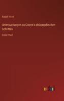 Untersuchungen Zu Cicero's Philosophischen Schriften