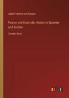 Poesie Und Kunst Der Araber in Spanien Und Sicilien