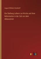 Die Stellung Luthers zur Kirche und ihrer Reformation in der Zeit vor dem Ablassstreit