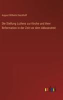 Die Stellung Luthers zur Kirche und ihrer Reformation in der Zeit vor dem Ablassstreit
