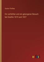 Ein Verfehlter Und Ein Gelungener Besuch Bei Goethe 1819 Und 1827