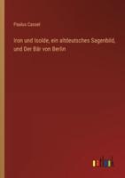 Iron Und Isolde, Ein Altdeutsches Sagenbild, Und Der Bär Von Berlin
