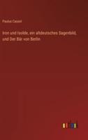 Iron Und Isolde, Ein Altdeutsches Sagenbild, Und Der Bär Von Berlin