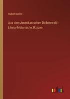 Aus Dem Amerikanischen Dichterwald - Literar-Historische Skizzen