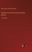 Urkunden Zur Geschichte Des Deutschen Rechtes