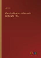 Album Des Literarischen Vereins in Nürnberg Für 1845