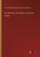 Der Zollverein, Sein System Und Dessen Gegner