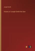 Visions of Joseph Smith the Seer