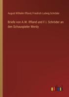 Briefe Von A.W. Iffland Und F.l. Schröder an Den Schauspieler Werdy