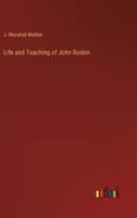 Life and Teaching of John Ruskin