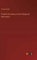 Friedrich Der Weise Und Die Anfänge Der Reformation