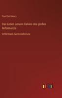 Das Leben Johann Calvins Des Großen Reformators