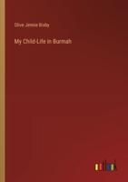 My Child-Life in Burmah