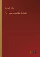 The Huguenots of La Rochelle