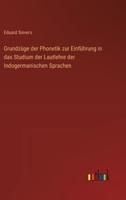 Grundzüge Der Phonetik Zur Einführung in Das Studium Der Lautlehre Der Indogermanischen Sprachen