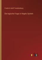 Die logische Frage in Hegels System