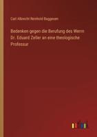 Bedenken Gegen Die Berufung Des Werrn Dr. Eduard Zeller an Eine Theologische Professur